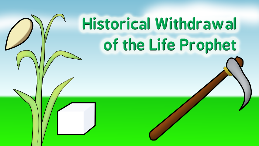 Historical Withdrawal of the Life Prophet